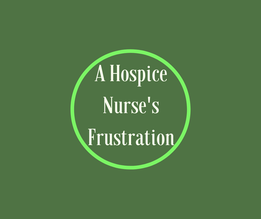 A Hospice Nurse's Frustration article by End of Life Author, Barbara Karnes, RN