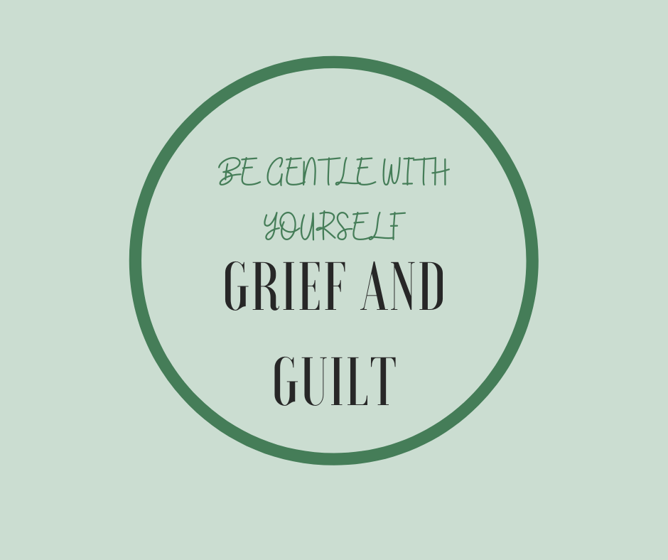 Be Gentle With Yourself- Grief and Guilt article by Barbara Karnes, RN