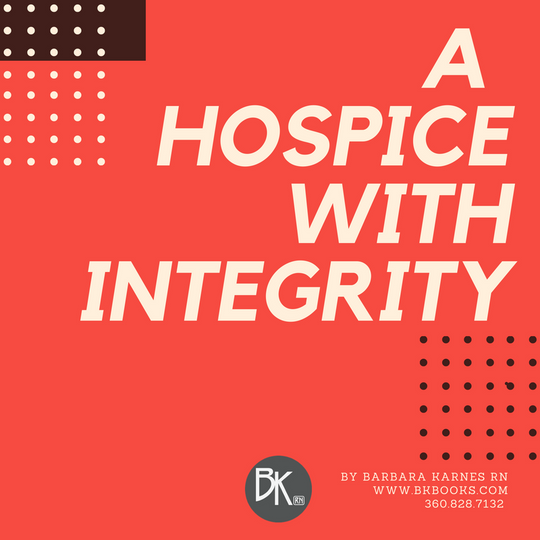 A Hospice With Integrity by Barbara Karnes, RN