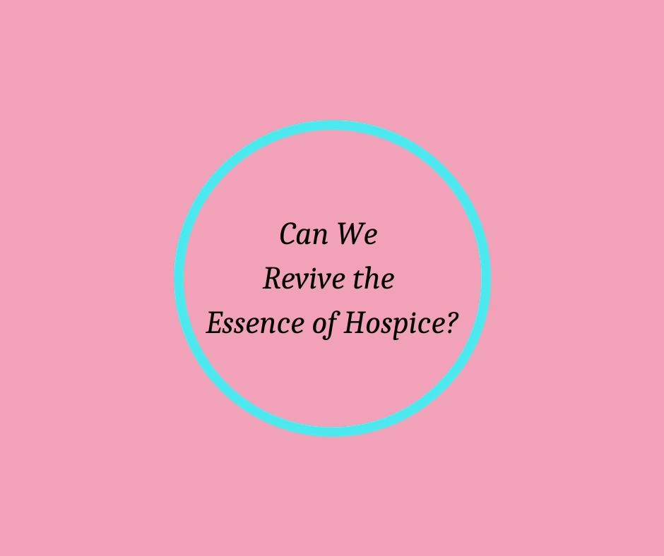 Can We Revive the Essence of Hospice?
