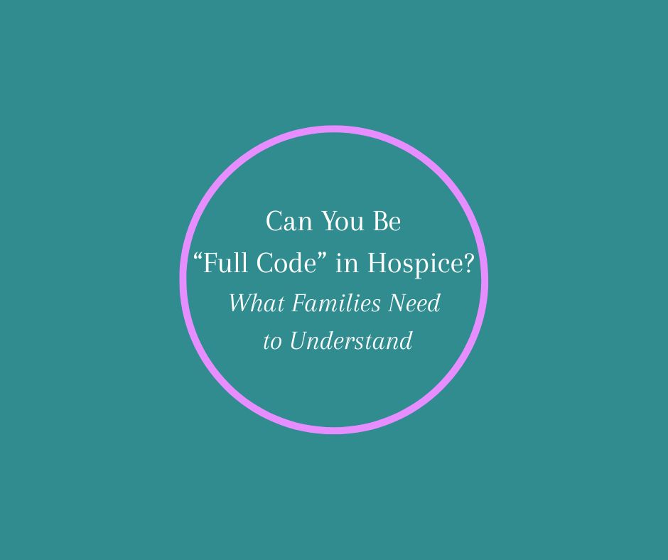 Can You Be “Full Code” in Hospice? What Families Need to Understand blog article by End of Life Educator, Barbara Karnes, RN