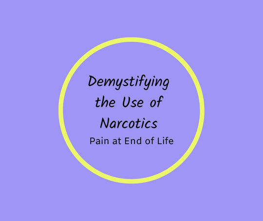 Demystifying the Use of Narcotics, Pain at End of Life