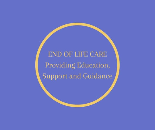END OF LIFE CARE- Providing Education, Support and Guidance