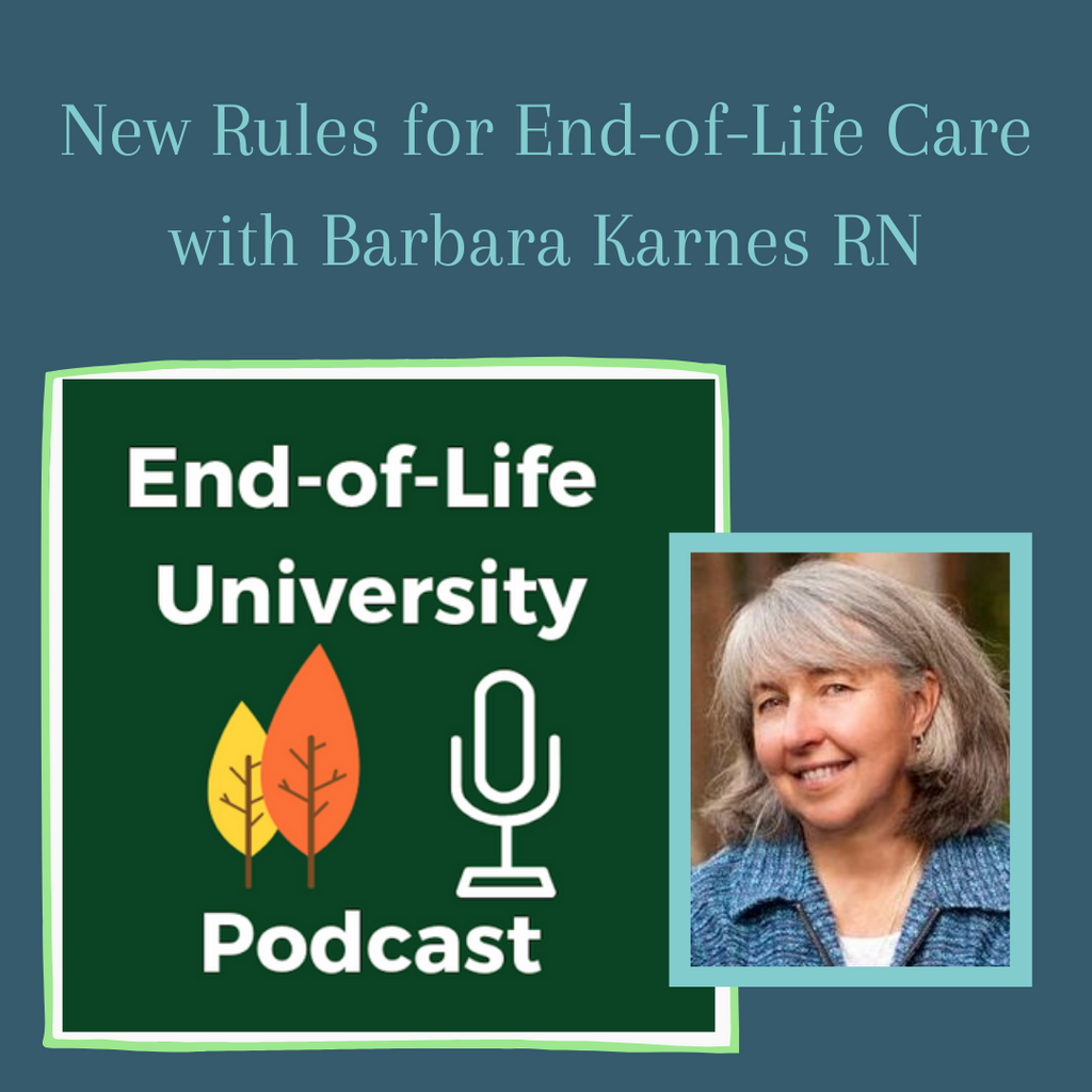 New Rules for End of Life Care with Barbara Karnes, RN