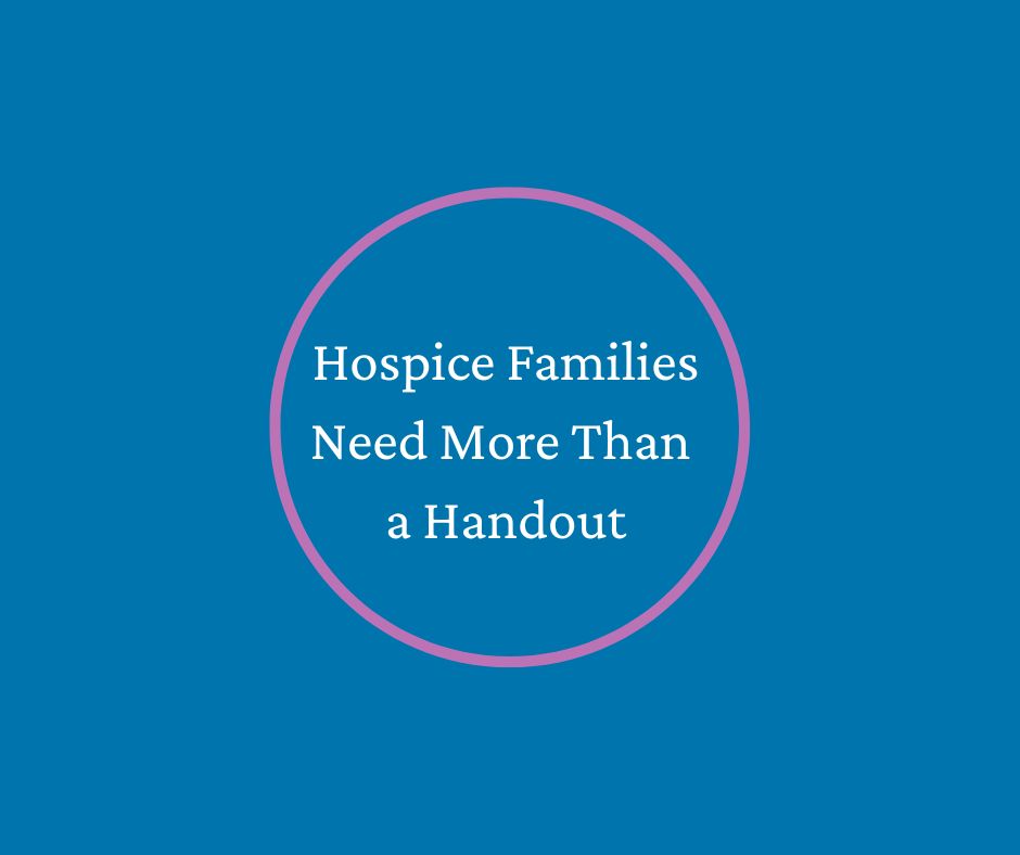 Hospice Families Need More Than a Handout by Barbara Karnes, RN blue graphic pink circle white lettering.jpg