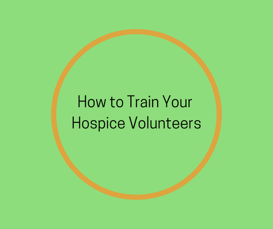 How to Train Your Hospice Volunteers