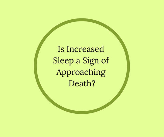 Is Increased Sleep a Sign of Approaching Death?