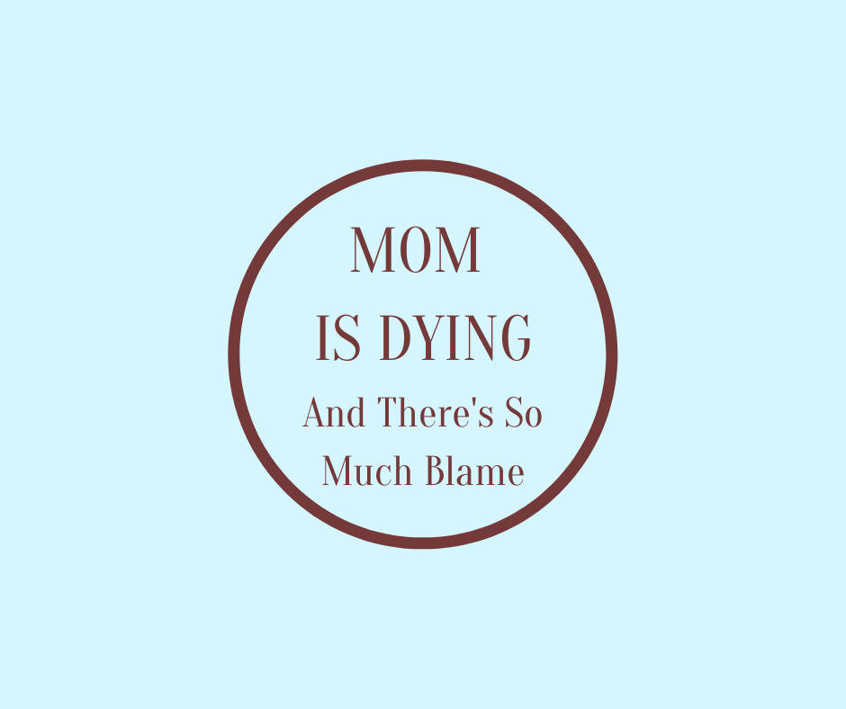 mom-is-dying-and-there-s-so-much-blame-bk-books