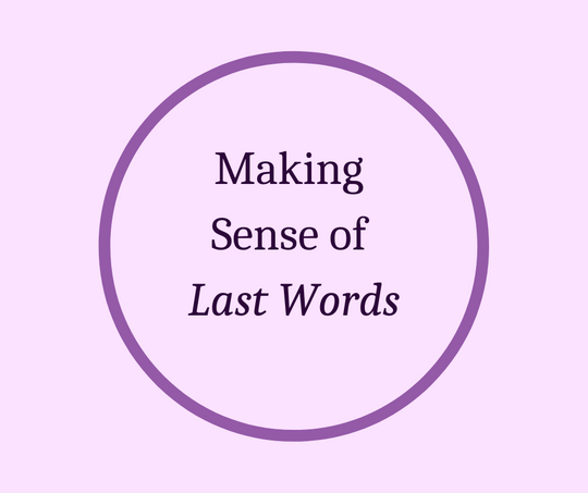 Making Sense of Last Words