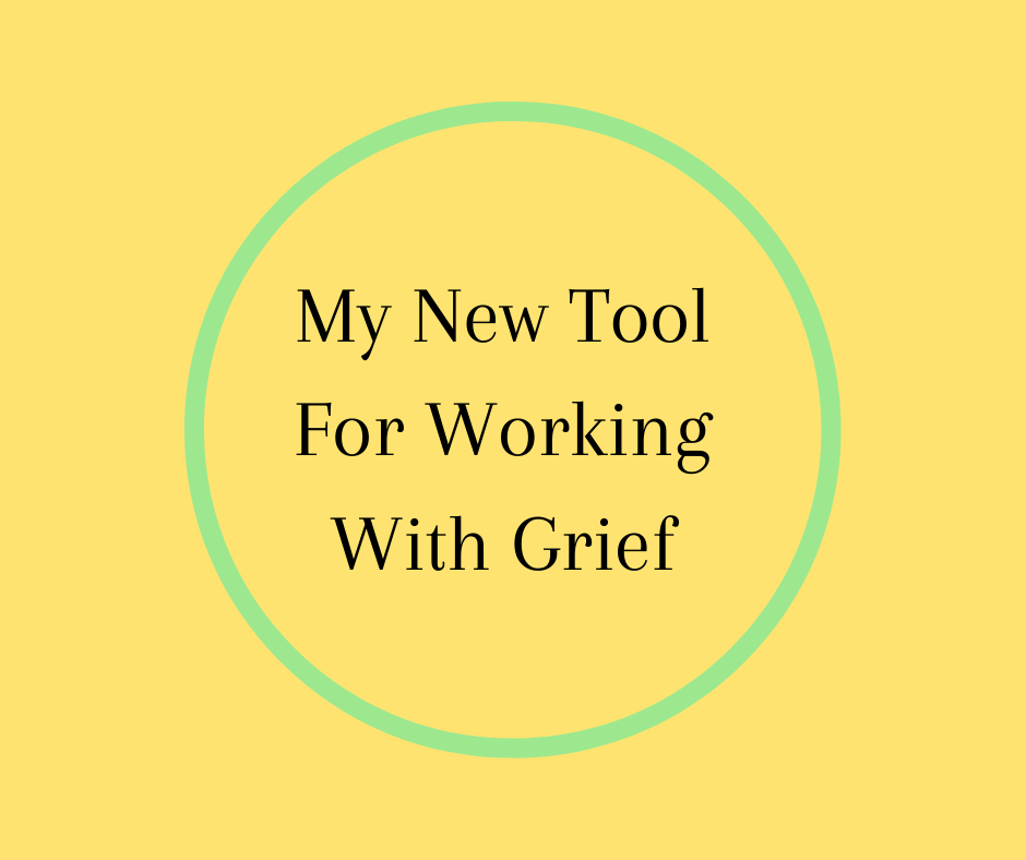 My New Tool For Working With Grief