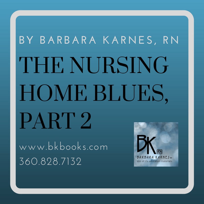 Nursing Home Blues, Part 2 by Barbara Karnes, RN