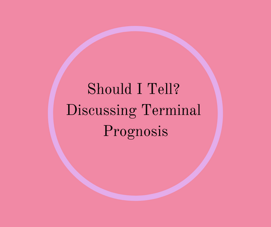 Should I Tell? Discussing Terminal Prognosis by Barbara Karnes, RN