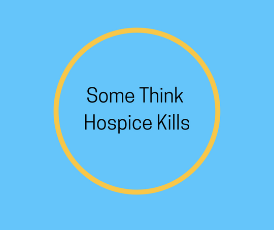 Some Think Hospice Kills by Barbara Karnes, RN