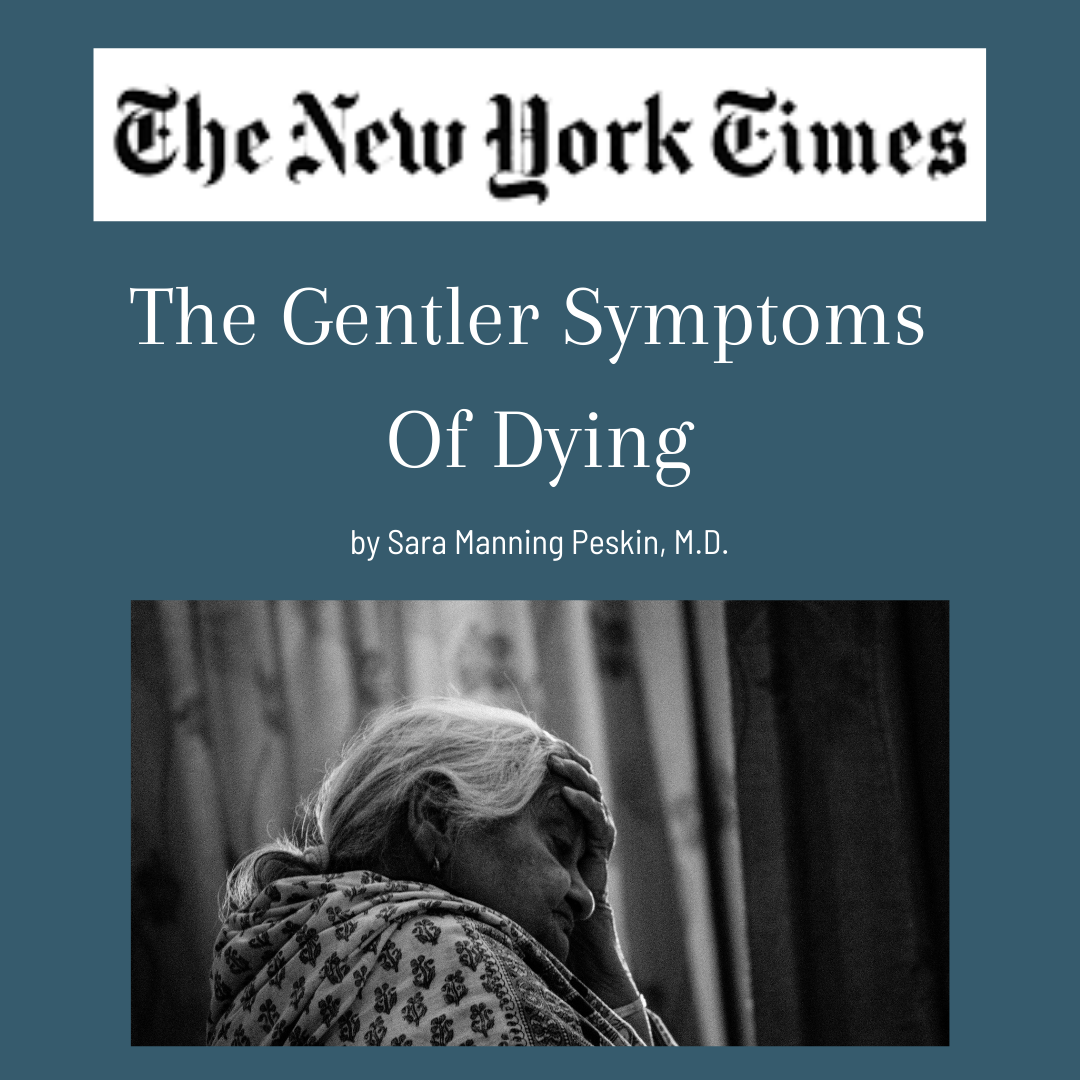 The New York Times article ‘The Gentler Symptoms of Dying’ by Sara Manning Peskin, M.D., discussing signs of approaching death and featuring end-of-life insights from hospice nurse Barbara Karnes, RN.