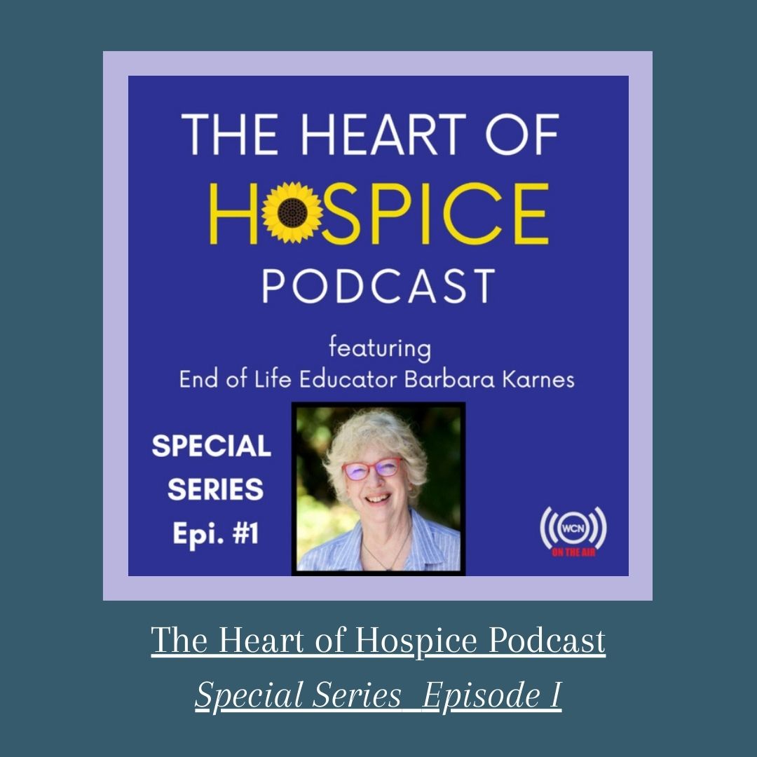 Barbara Karnes, RN, shares how she got started in end-of-life care before the Medicare hospice benefit in Episode 1 of The Heart of Hospice Podcast special series.