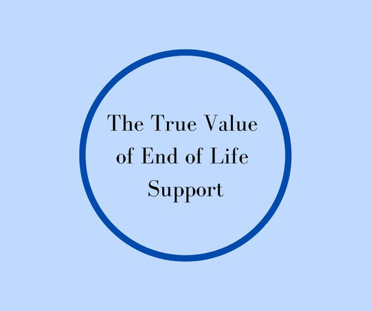 The True Value of End of Life Support