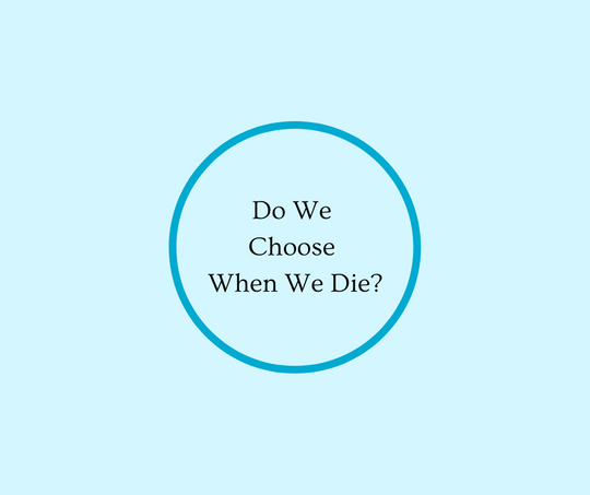 Do We Choose When We Die?