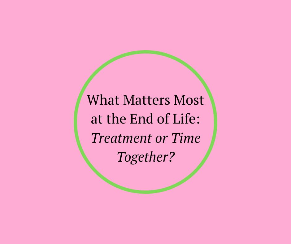 What Matters Most at the End of Life: Treatment or Time Together? article by hospice nurse Barbara Karnes, RN for caregivers