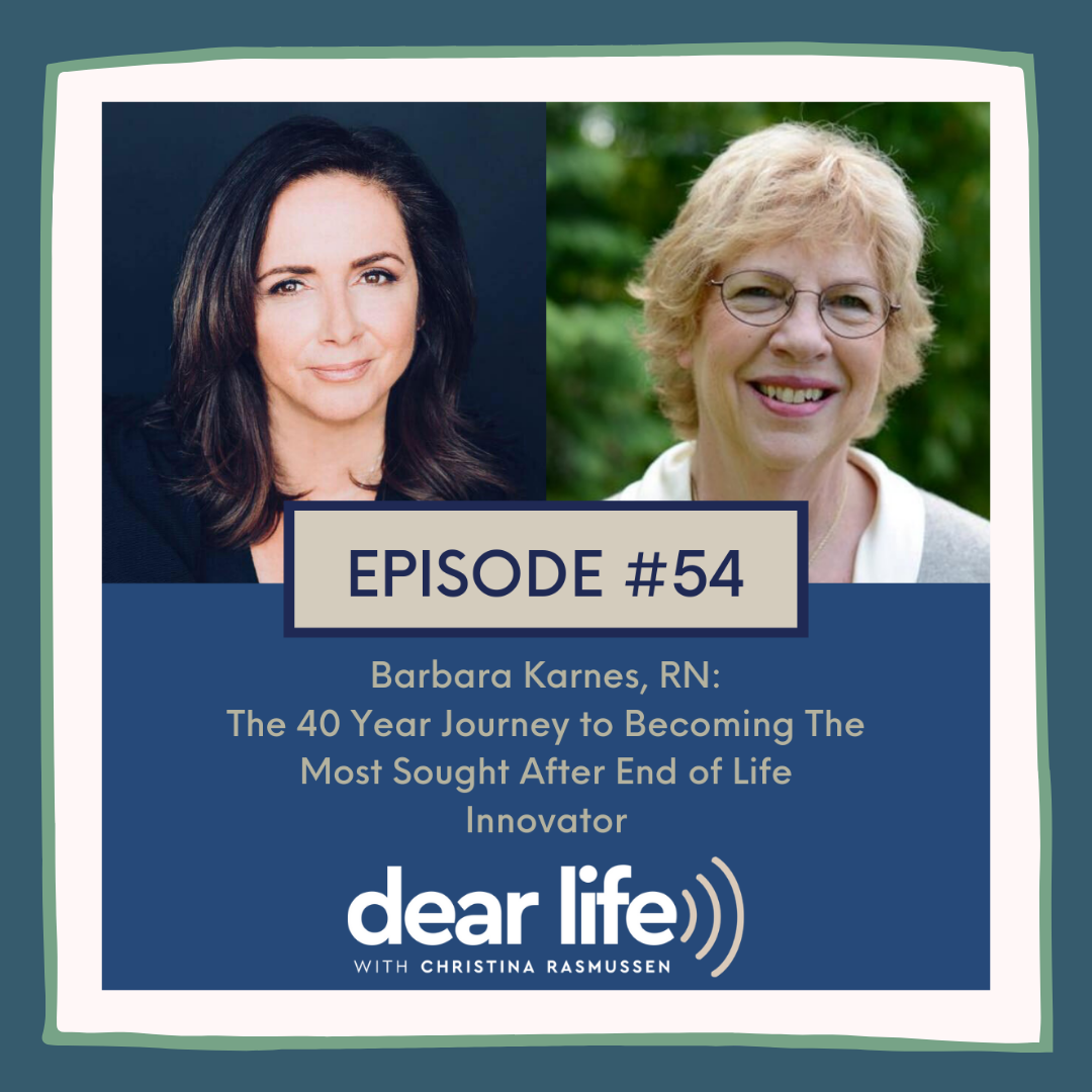 Dear Life with Christina Rasmussen EP54: Barbara Karnes, RN