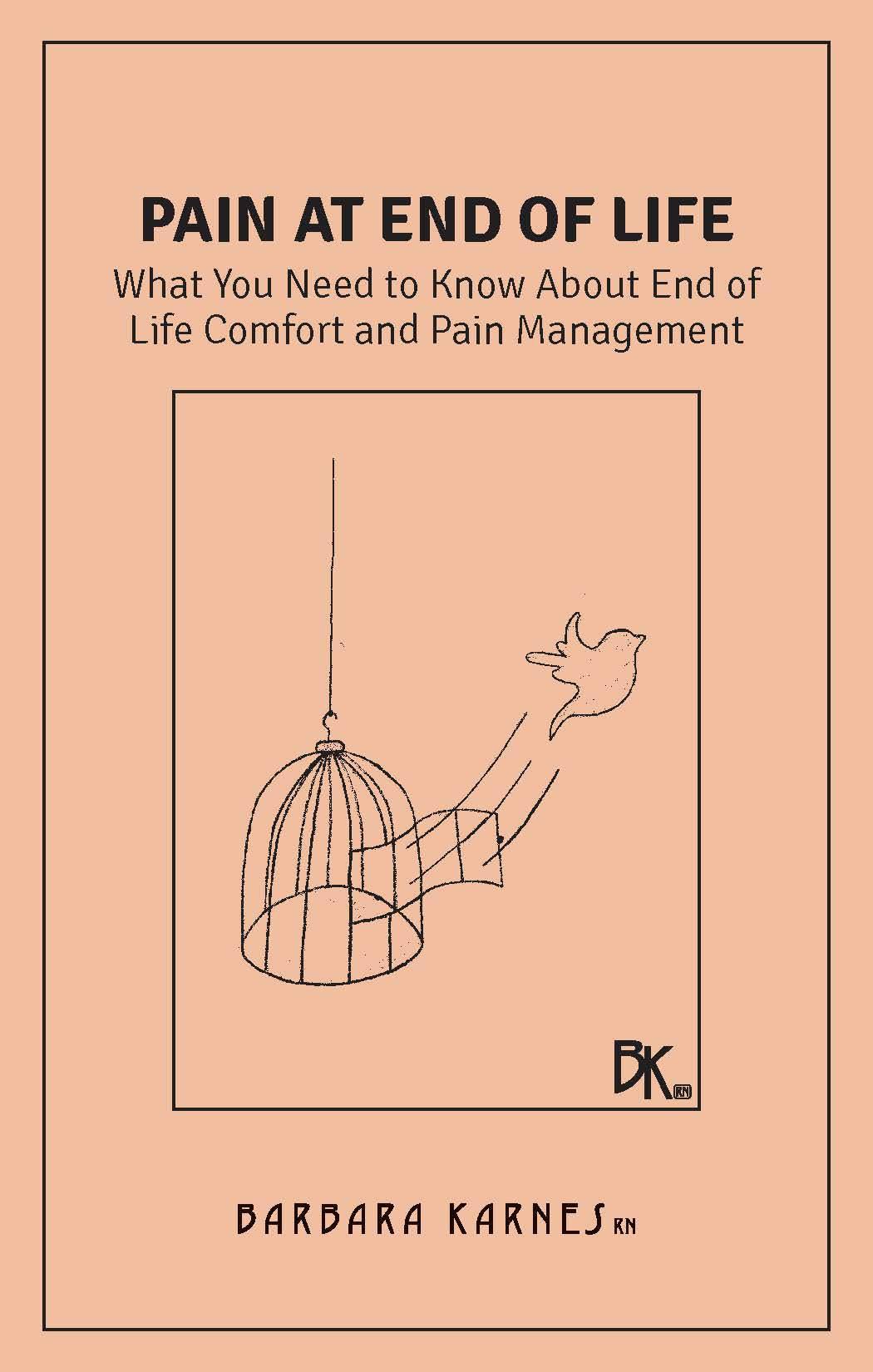 There is much fear and misconception surrounding pain management at end of life. Pain at End of Life addresses, in fifth grade, non-medical terminology: pain as it relates to the dying process fear of overdosing and addiction standardized dosages around the clock administration laxatives uses of morphine sedation as it relates to dying supplemental therapies
