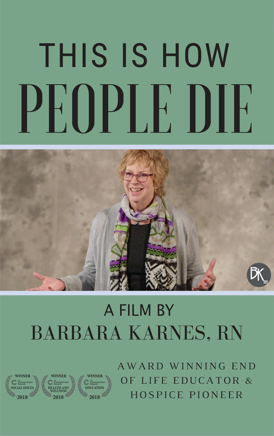 Award winning educational DVD, "This is How People Die" is a practical guide for working with patients and families facing end of life issues. In non-medical terminology, Barbara addresses the normal dying process from the months before to the moment of death.  This film is used in continuing education for the following:  Medical Staff Orientation Hospice Volunteer Training Stephen Ministries Parish Nurses End of Life Doulas Nursing Faculty Inservice &/or Orientation Nursing Schools      