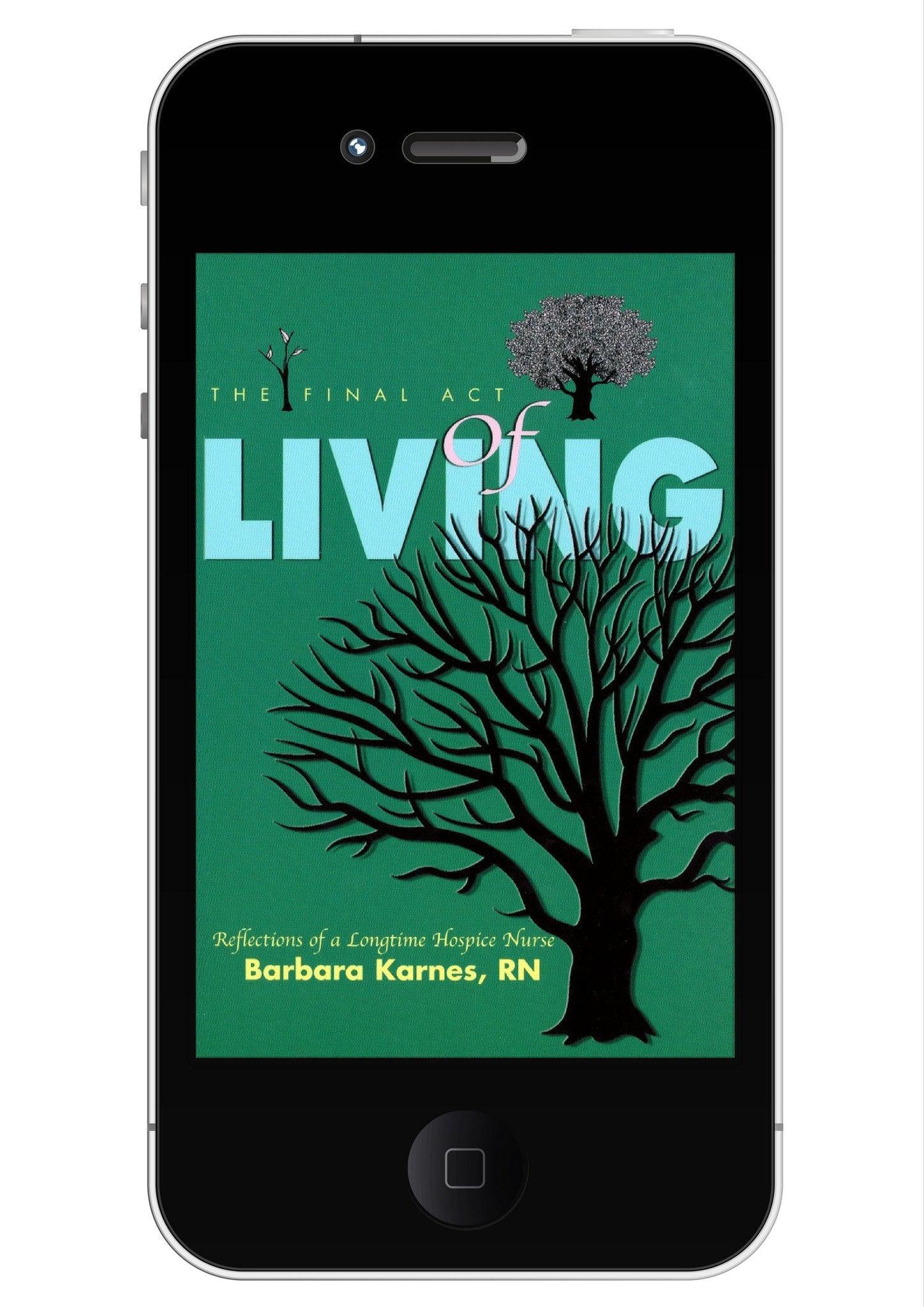 EBook - The Final Act Of Living EBook: Reflections Of A Long-Time Hospice Nurse