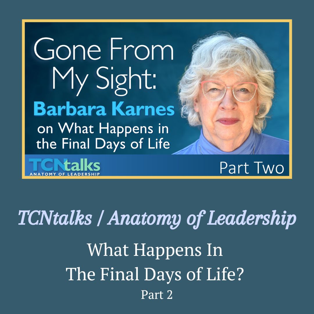 TCNtalks Gone From My Sight: Barbara Karnes on What Happens in the Final Days of Life Part 2