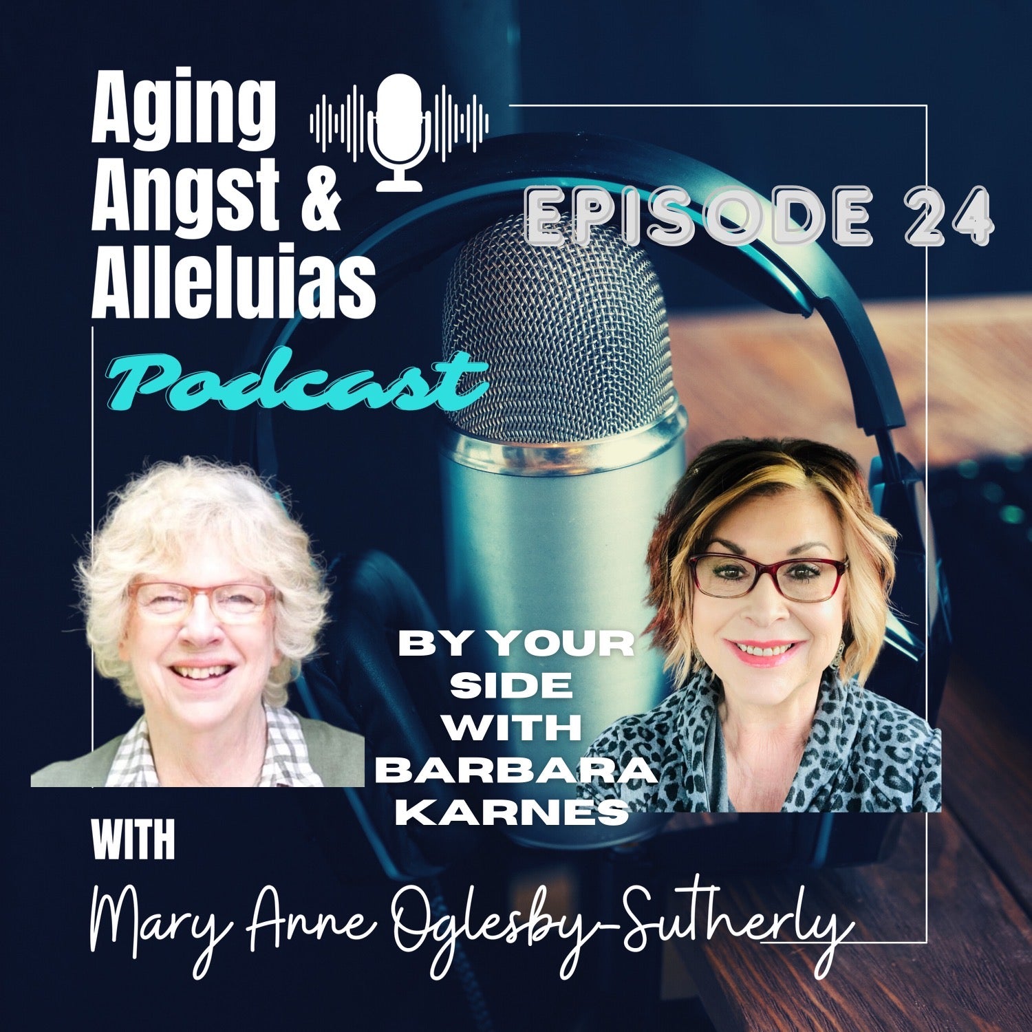 Aging, Angst & Alleluias Podcast