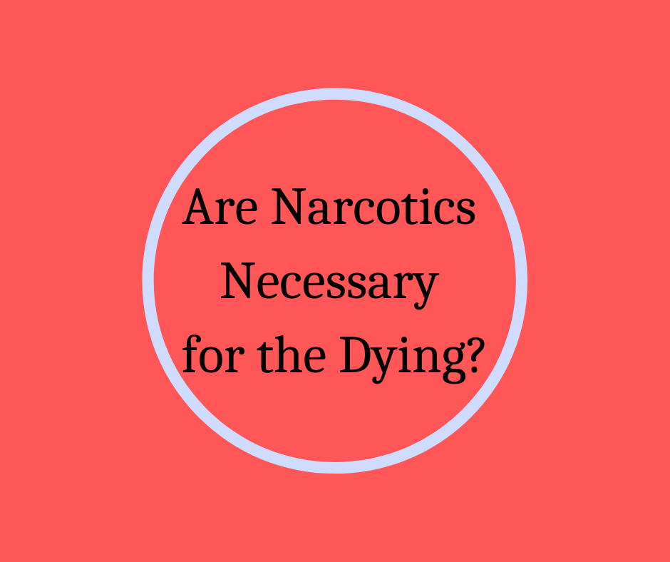 Opioids and narcotics are confusing for families with a loved one who is experiencing pain at end of life.  Hospice Pioneer, Barbara Karnes, RN educates on the subject.