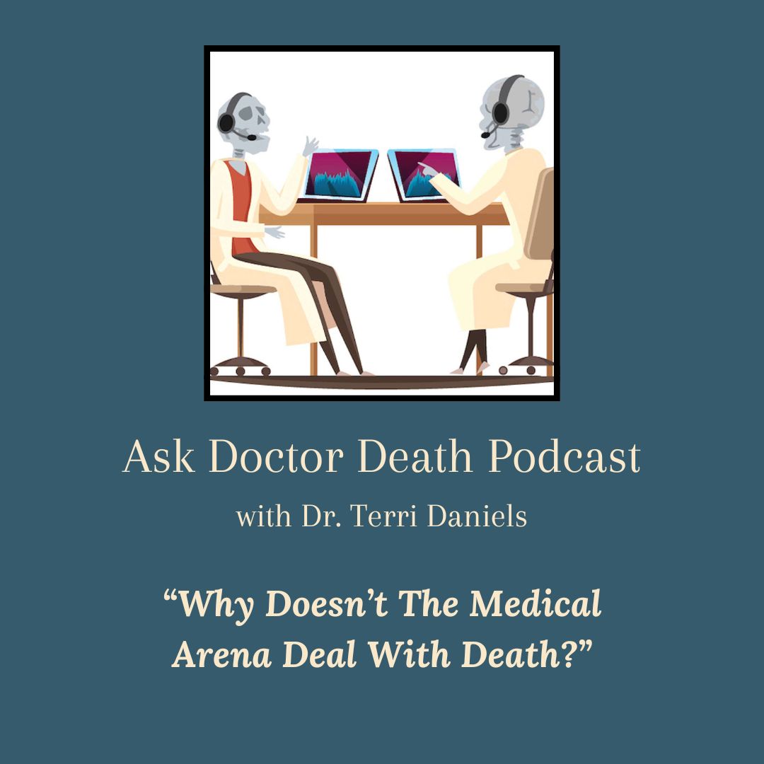 Ask Doctor Death Podcast with Dr. Terri Daniels