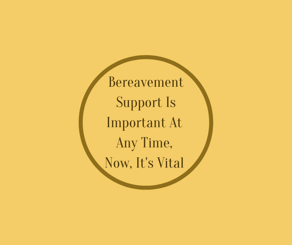 Award winning End of Life Educator, Barbara Karnes, RN writes about how necessary grief support is right now in her article, Bereavement Support Is Important At ANy Time, Now, It is Vital