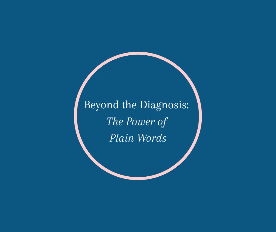 Beyond the Diagnosis: The Power of Plain Words