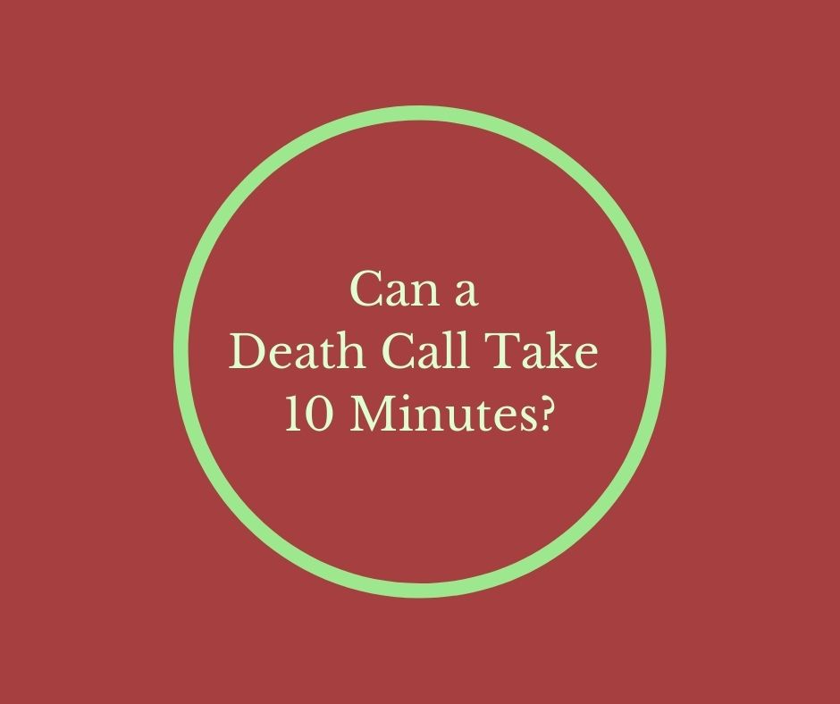 Can a Death Call Take 10 Minutes?