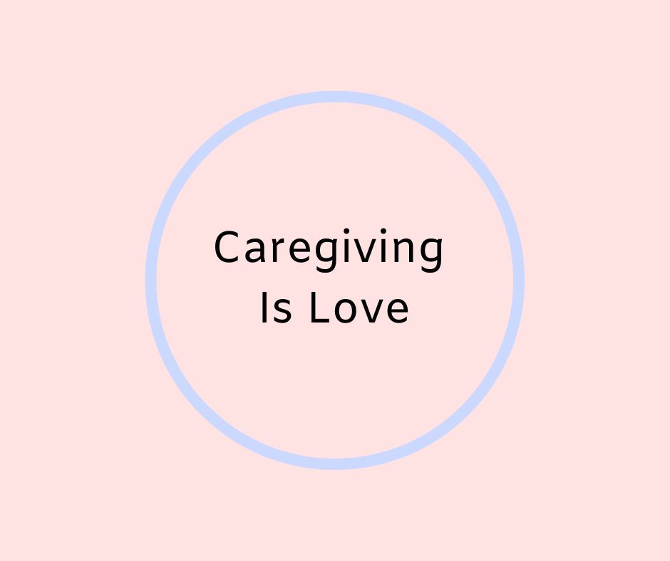 Caregiving Is Love