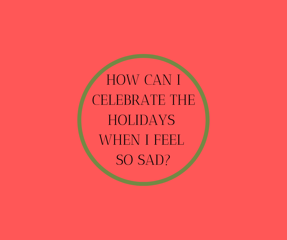 How Can I Celebrate The Holidays When I Feel So Sad? Barbara Karnes, RN