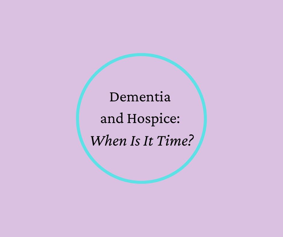 Dementia and Hospice: When Is It Time? by Barbara Karnes, RN purple graphic blk lettering blue circle.jpg