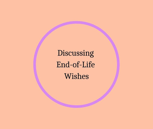 Discussing End-of-Life Wishes