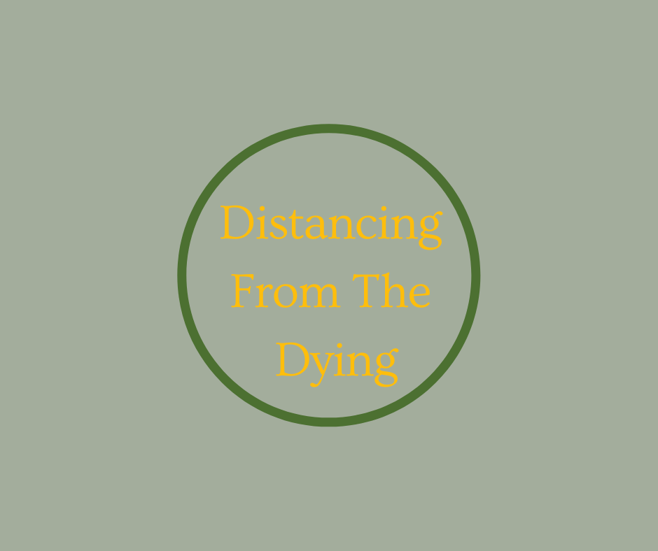 Distancing From The Dying article by end of life expert, Barbara Karnes, RN