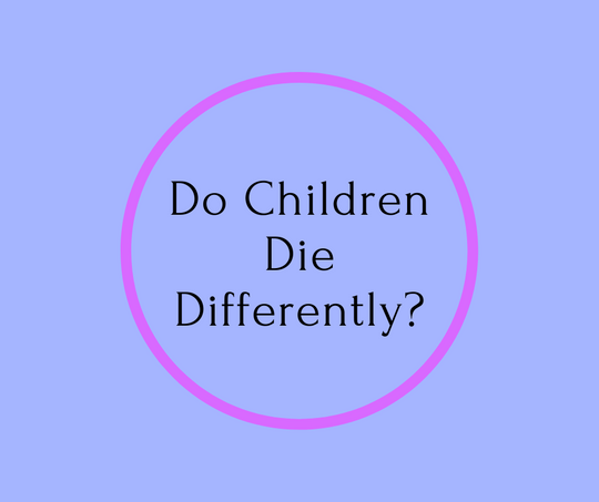 Do Children Die Differently?