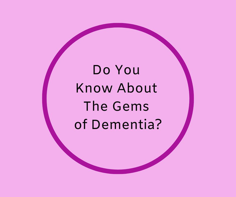 Do You Know About The Gems of Dementia?