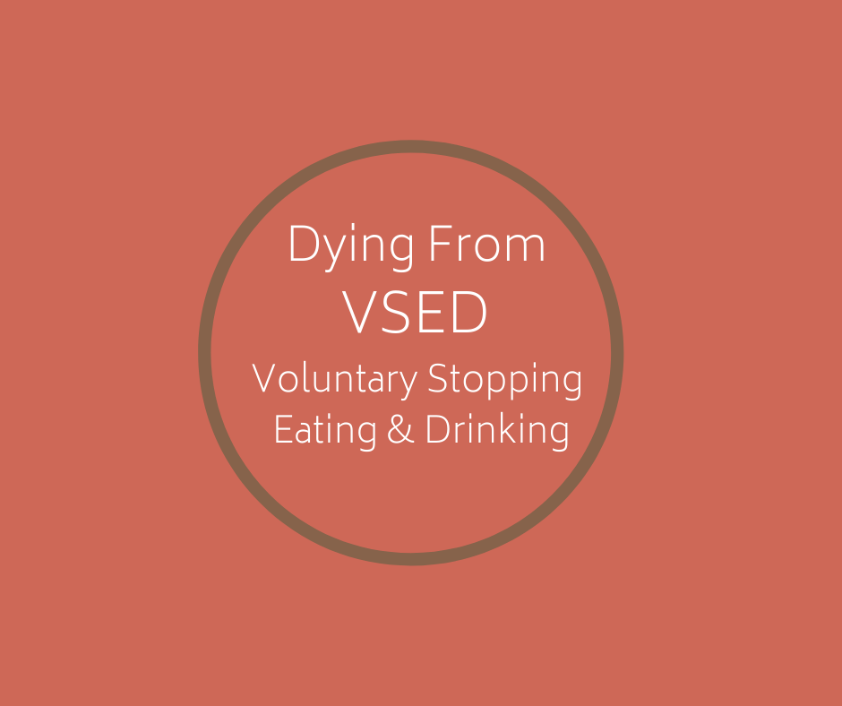 Dying From VSED ~Voluntary Stopping Eating & Drinking