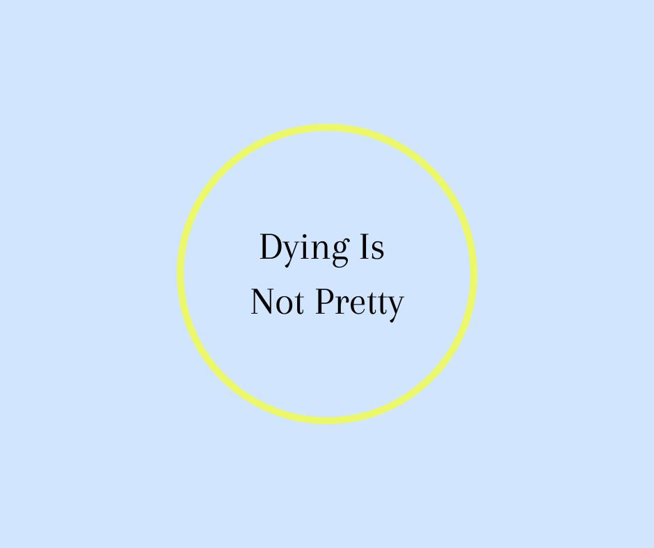 Dying Is Not Pretty