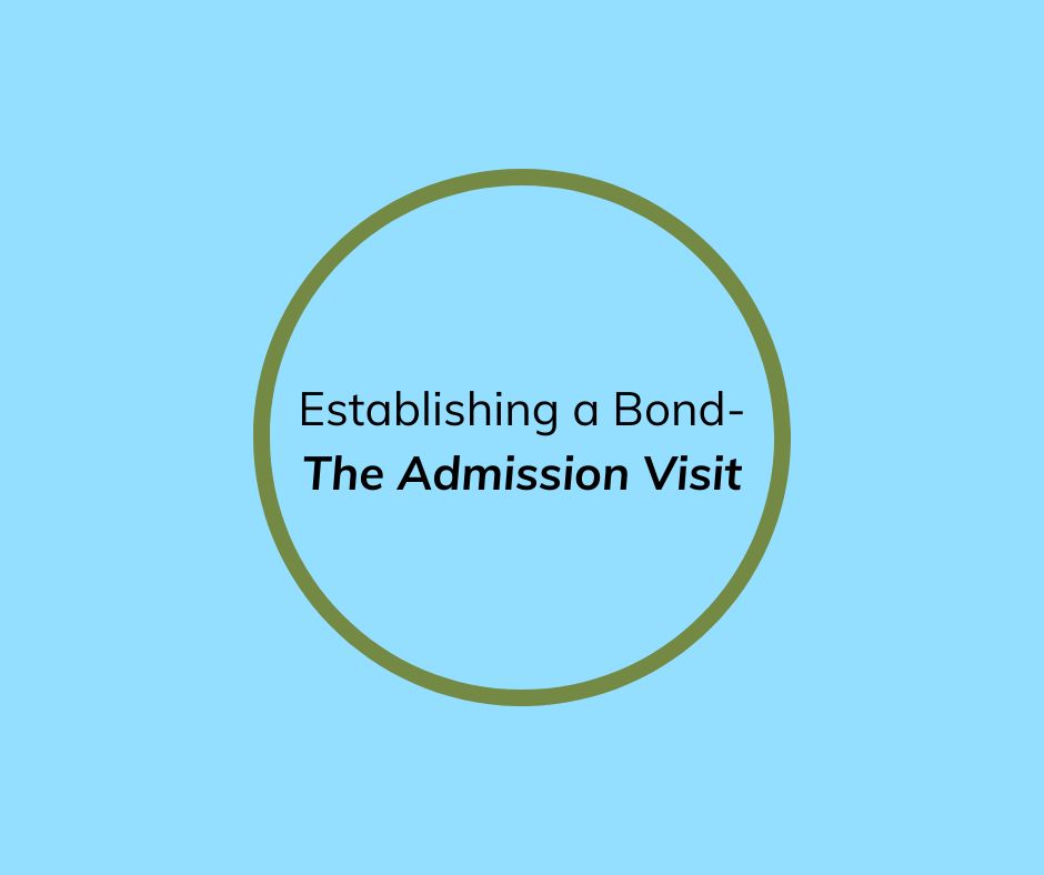 Establishing a Bond- The Admission Visit