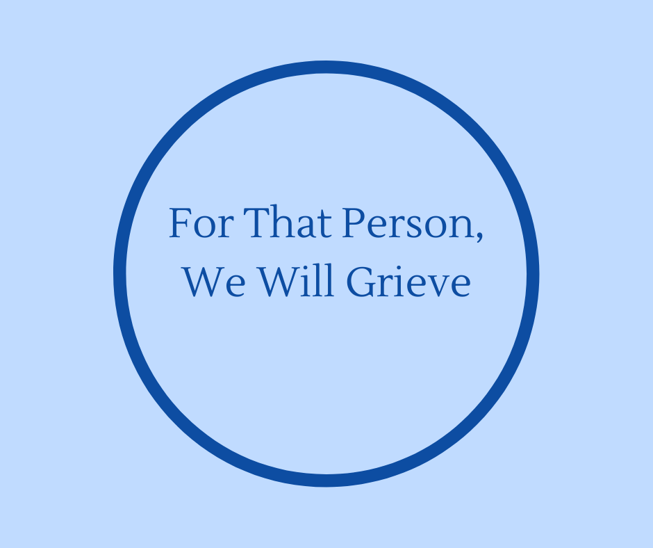 For That Person, We Will Grieve article by End of Life Expert, Barbara Karnes, RN