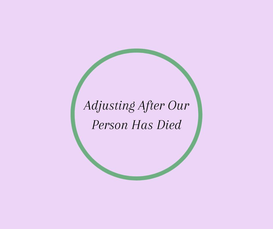 Adjusting After Our  Person Has Died