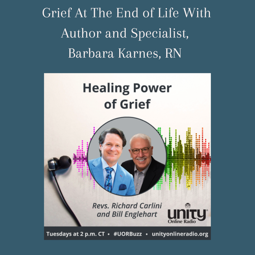 Grief At The End of Life With Author and Specialist, Barbara Karnes, RN 