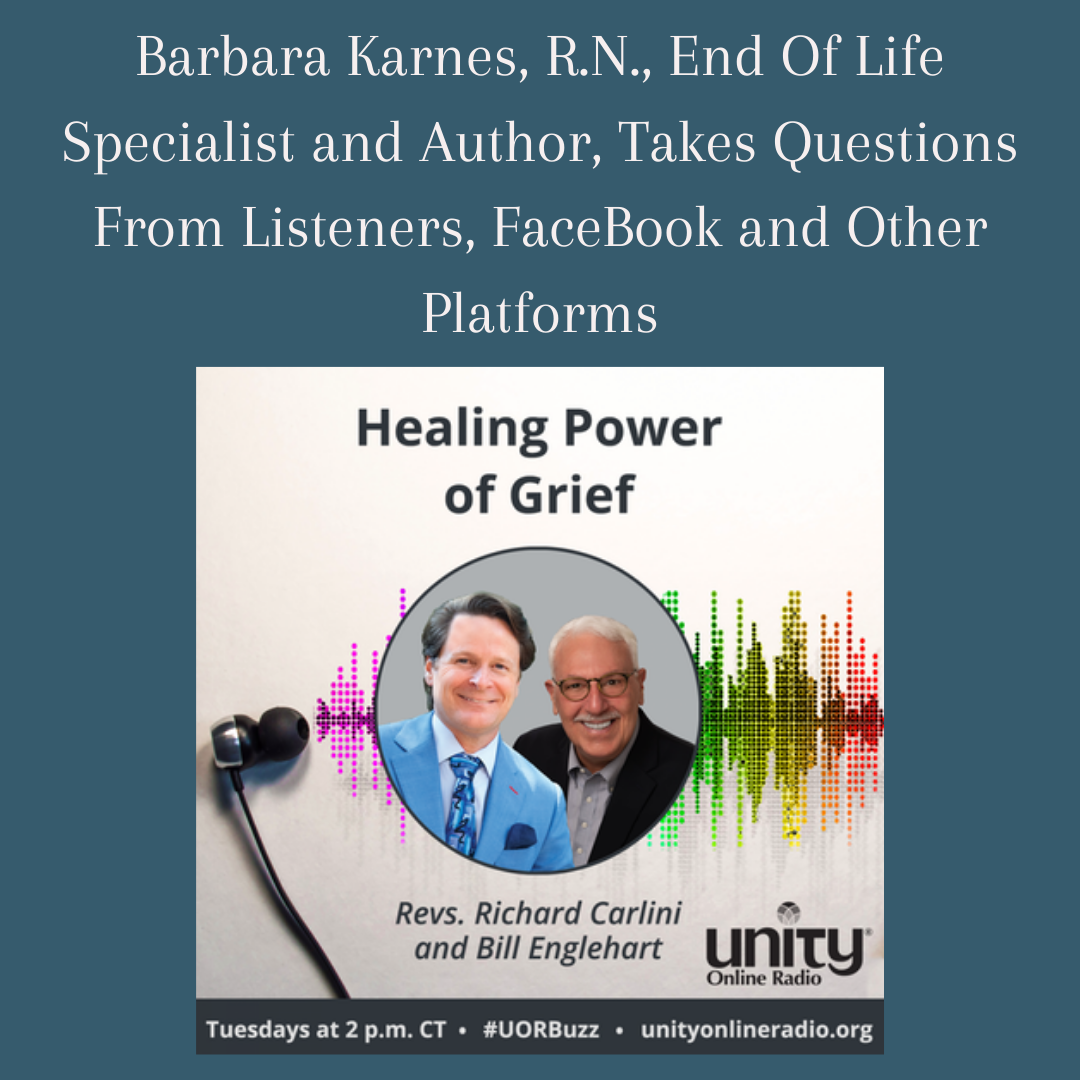 Barbara Karnes, R.N., End Of Life Specialist and Author, Takes Questions From Listeners, FaceBook and Other Platforms