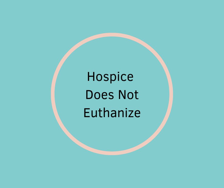 Hospice Does Not Euthanize