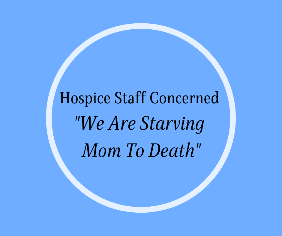 Staff Concerned "We Are Starving Mom To Death"