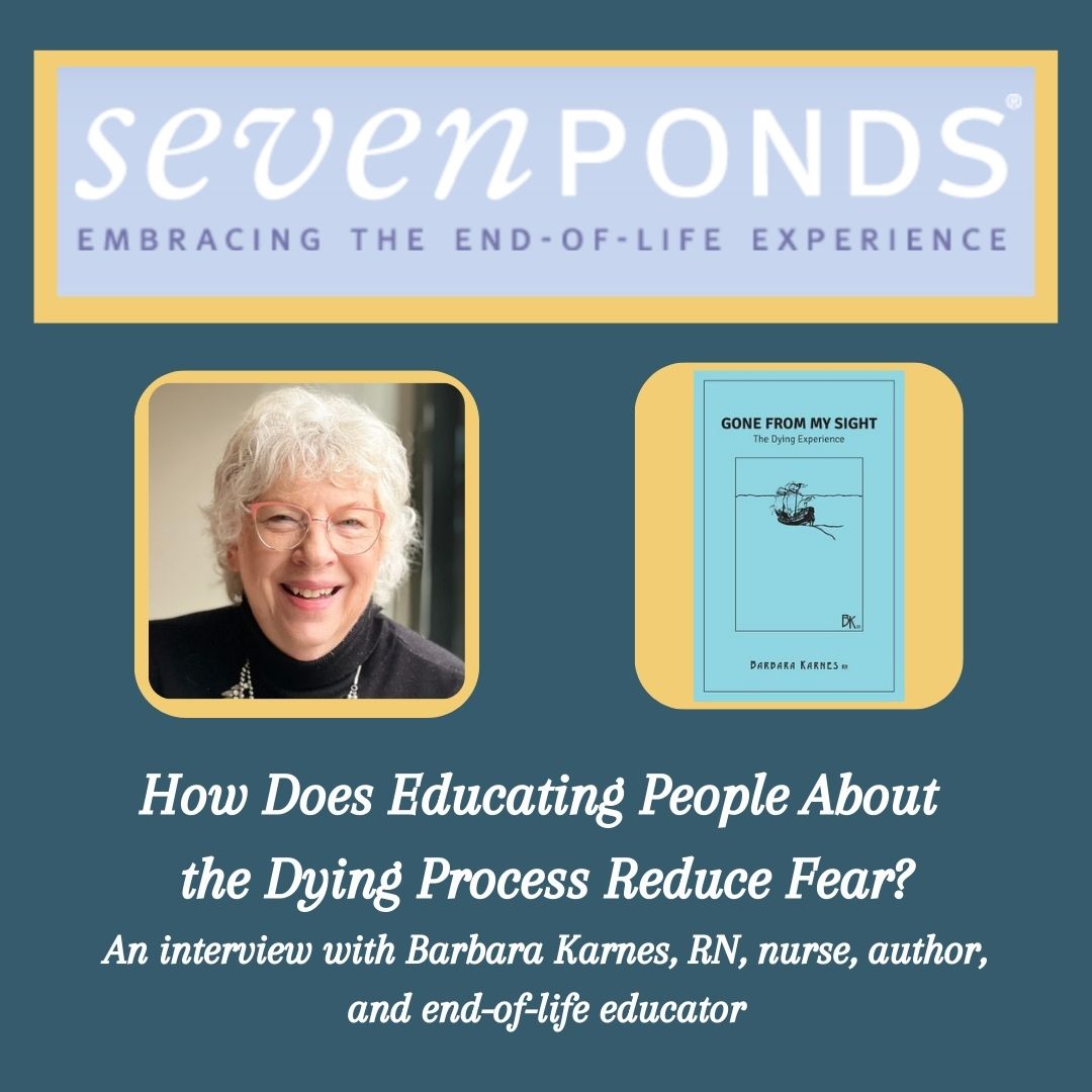 How Does Educating People About the Dying Process Reduce Fear? An interview with Barbara Karnes, RN, nurse, author, and end-of-life educator